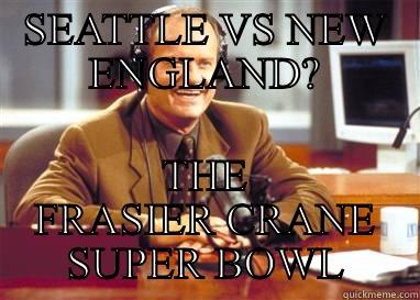 Frasier crane bowl - SEATTLE VS NEW ENGLAND? THE FRASIER CRANE SUPER BOWL Misc