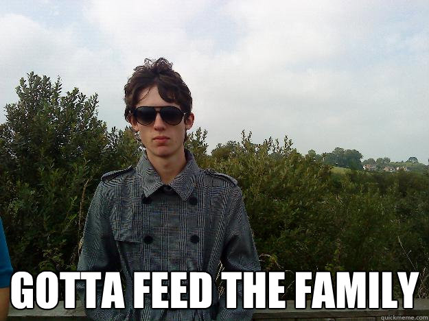  GOTTA feed the family -  GOTTA feed the family  Unsuccesful Sam