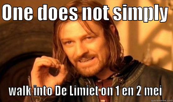 ONE DOES NOT SIMPLY  WALK INTO DE LIMIET ON 1 EN 2 MEI Boromir