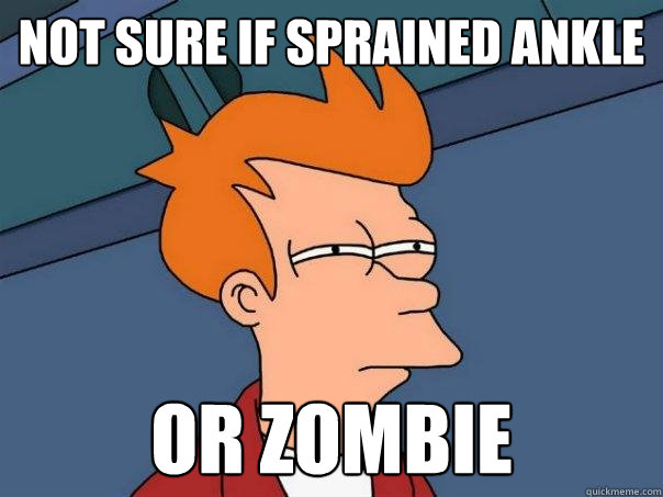Not sure if sprained ankle Or zombie - Not sure if sprained ankle Or zombie  Futurama Fry
