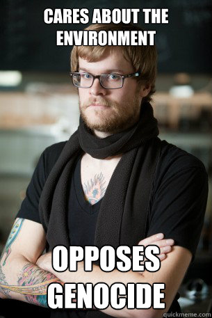 cares about the environment opposes genocide  Hipster Barista