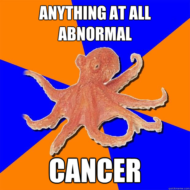 ANything at all abnormal CANCER - ANything at all abnormal CANCER  Online Diagnosis Octopus