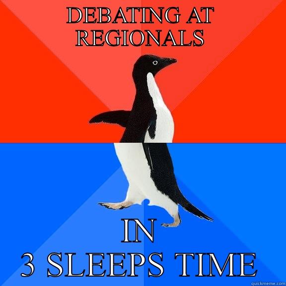 Debating regionals - DEBATING AT REGIONALS IN 3 SLEEPS TIME Socially Awesome Awkward Penguin