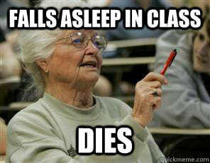 Falls asleep in class dies - Falls asleep in class dies  Senior College Student