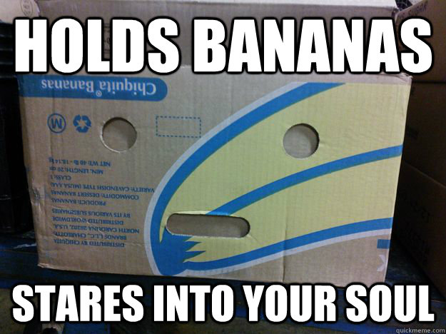 Holds bananas stares into your soul  Omnipotent Banana Box