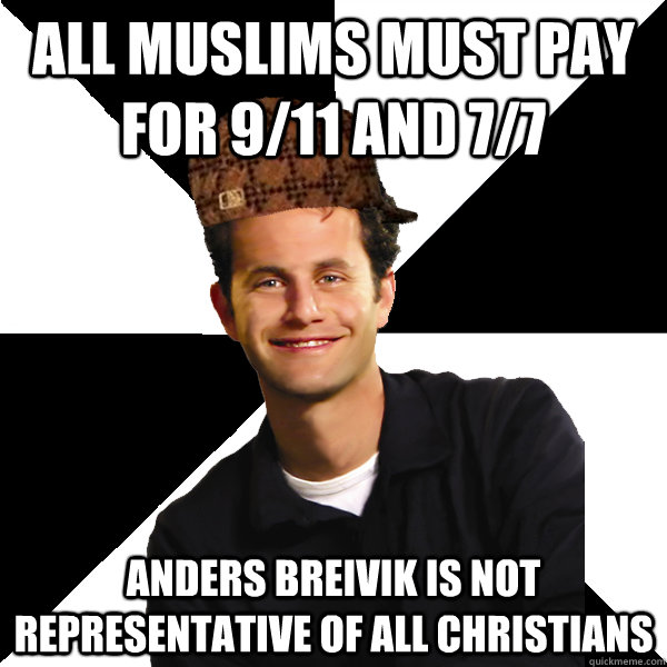 All muslims must pay for 9/11 and 7/7 Anders Breivik is not representative of all Christians - All muslims must pay for 9/11 and 7/7 Anders Breivik is not representative of all Christians  Scumbag Christian