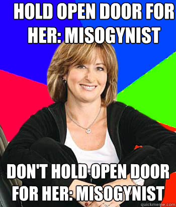 Hold open door for her: Misogynist Don't hold open door for her: Misogynist  Sheltering Suburban Mom