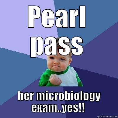 PEARL PASS  HER MICROBIOLOGY EXAM..YES!! Success Kid