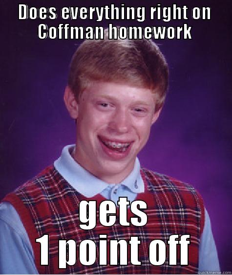 bad luck briannananaannaa - DOES EVERYTHING RIGHT ON COFFMAN HOMEWORK GETS 1 POINT OFF Bad Luck Brian