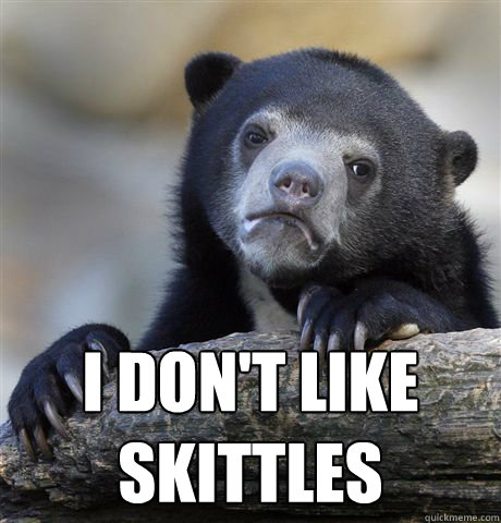  I don't like skittles  Confession Bear