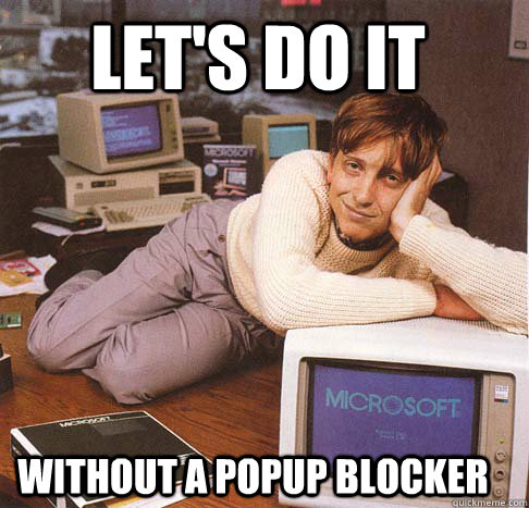 Let's do it without a popup blocker  Dreamy Bill Gates