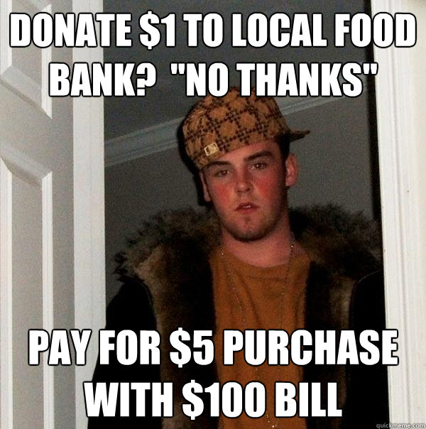 donate $1 to local food bank?  