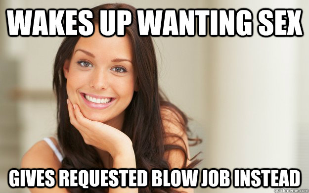 Wakes up wanting sex gives requested blow job instead  Good Girl Gina