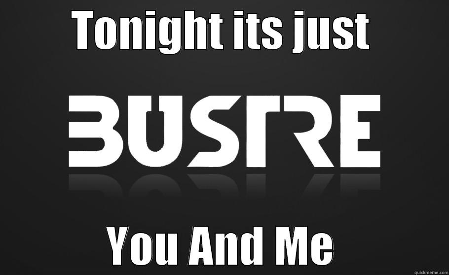 TONIGHT ITS JUST YOU AND ME Misc