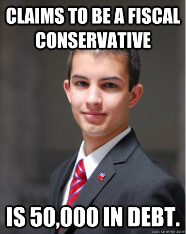 Claims to be a fiscal conservative  is 50,000 in debt.   College Conservative