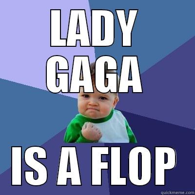 LADY GAGA IS A FLOP Success Kid