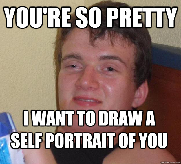 You're so pretty I want to draw a self portrait of you  10 Guy