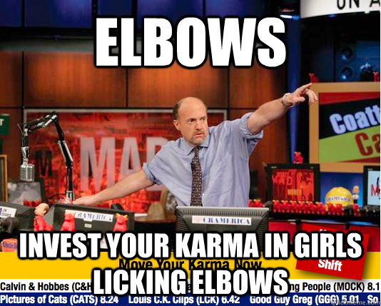 Elbows Invest your karma in girls licking elbows  Mad Karma with Jim Cramer