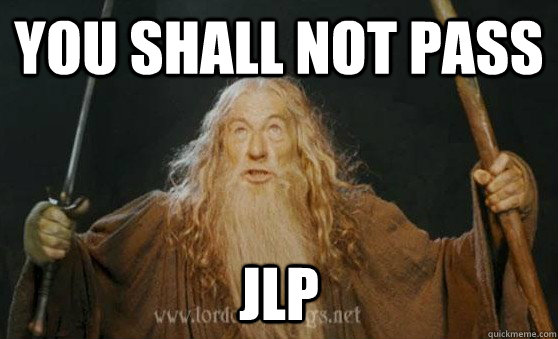 you shall not pass JLP  Gandalf