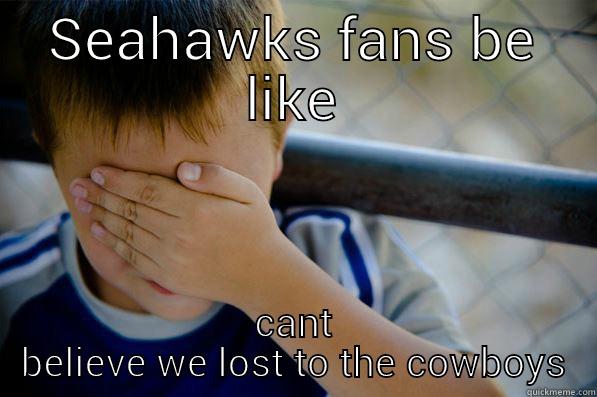 SEAHAWKS FANS BE LIKE CANT BELIEVE WE LOST TO THE COWBOYS Confession kid