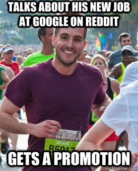 Talks about his new job at google on reddit Gets a promotion  Ridiculously photogenic guy