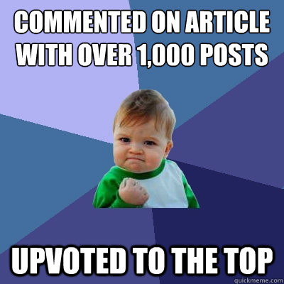 Commented on article with over 1,000 posts upvoted to the top  Success Kid