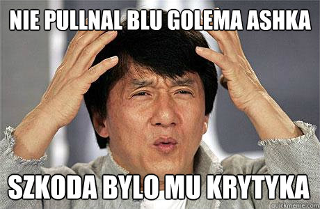 Nie pullnal blu golema Ashka Szkoda bylo mu krytyka  EPIC JACKIE CHAN