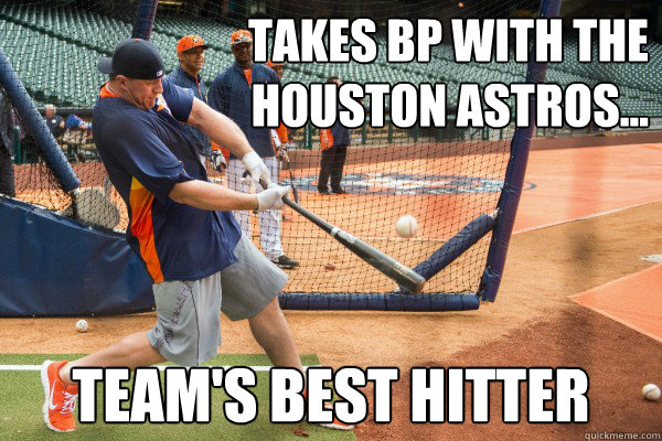 Takes bP with the 
houston astros... team's best hitter - Takes bP with the 
houston astros... team's best hitter  Watt BP