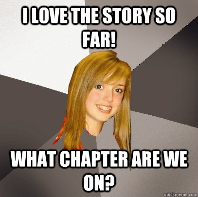 I love The Story So Far! What chapter are we on?  Musically Oblivious 8th Grader