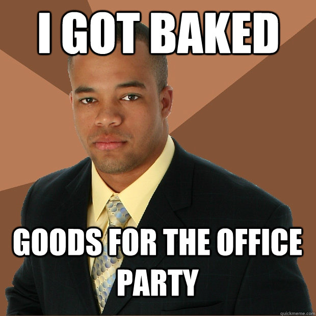 I got baked Goods for the office party  - I got baked Goods for the office party   Successful Black Man