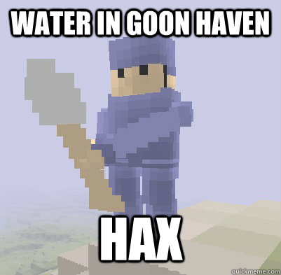 Water in Goon Haven hax  