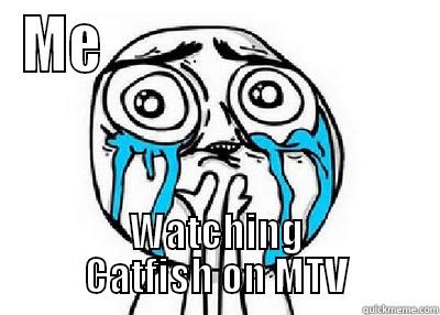 ME                             WATCHING CATFISH ON MTV Misc