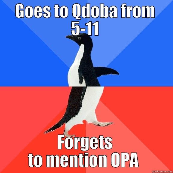 Profit Share - GOES TO QDOBA FROM 5-11 FORGETS TO MENTION OPA  Socially Awkward Awesome Penguin