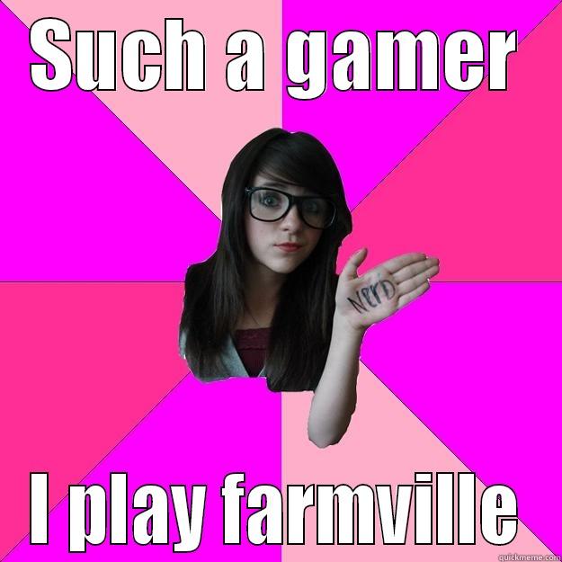 SUCH A GAMER I PLAY FARMVILLE Idiot Nerd Girl