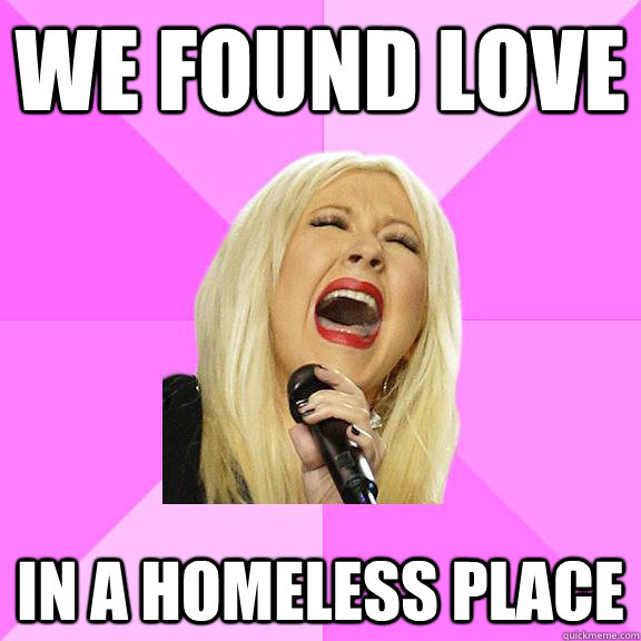 We found love In a homeless place  Wrong Lyrics Christina