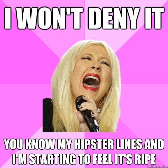 I won't deny it you know my hipster lines and i'm starting to feel it's ripe  Wrong Lyrics Christina