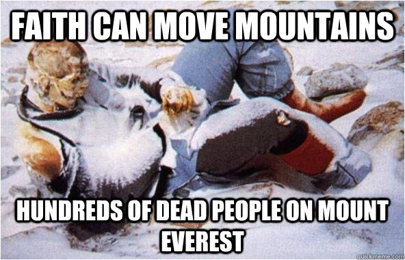 Faith can move mountains Hundreds of dead people on Mount Everest - Faith can move mountains Hundreds of dead people on Mount Everest  Mount Everest