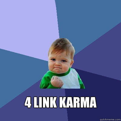 4 link karma - 4 link karma  Success Kid