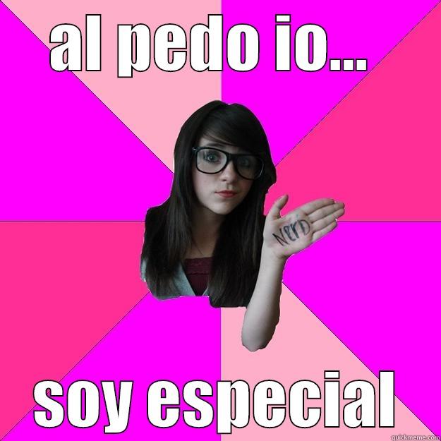 AL PEDO IO...  SOY ESPECIAL Idiot Nerd Girl