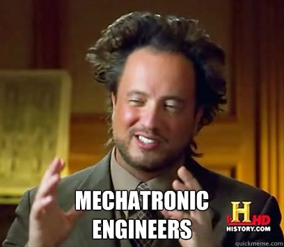  Mechatronic 
Engineers     -  Mechatronic 
Engineers      Ancient Aliens Meme Plague