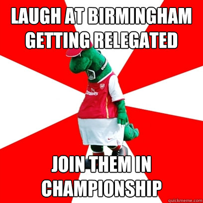 laugh at Birmingham getting relegated join them in championship  