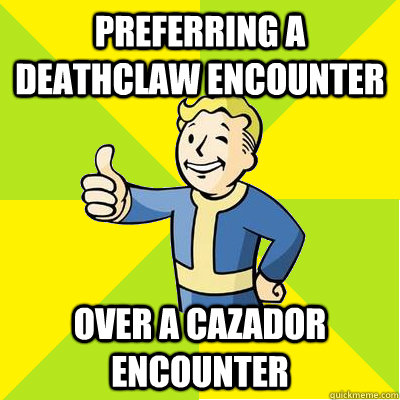 Preferring a deathclaw encounter over a cazador encounter  Fallout new vegas