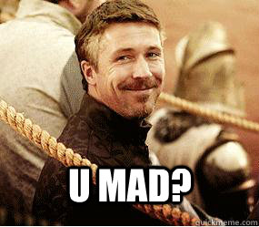 U MAd?  Trollface Littlefinger