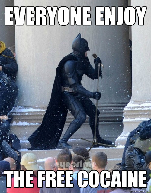 Everyone enjoy THE FREE COCAINE  Karaoke Batman