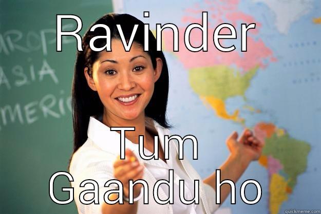 Rahhdhs hhshs - RAVINDER TUM GAANDU HO Unhelpful High School Teacher