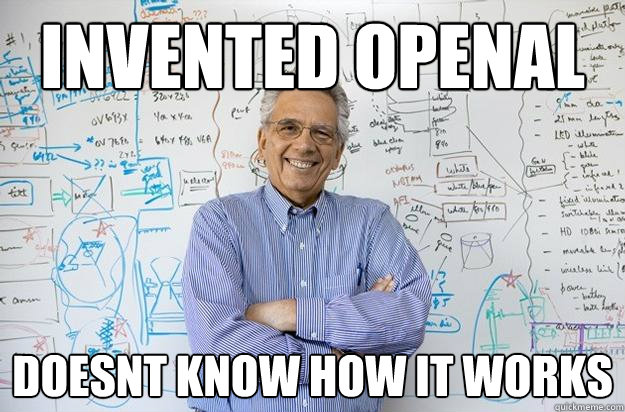 invented openal doesnt know how it works - invented openal doesnt know how it works  Engineering Professor