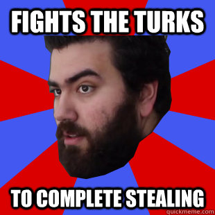 Fights the turks To complete stealing  The Completionist