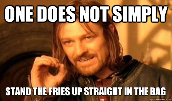 One does not simply Stand the fries up straight in the bag  one does not simply nerf irelia