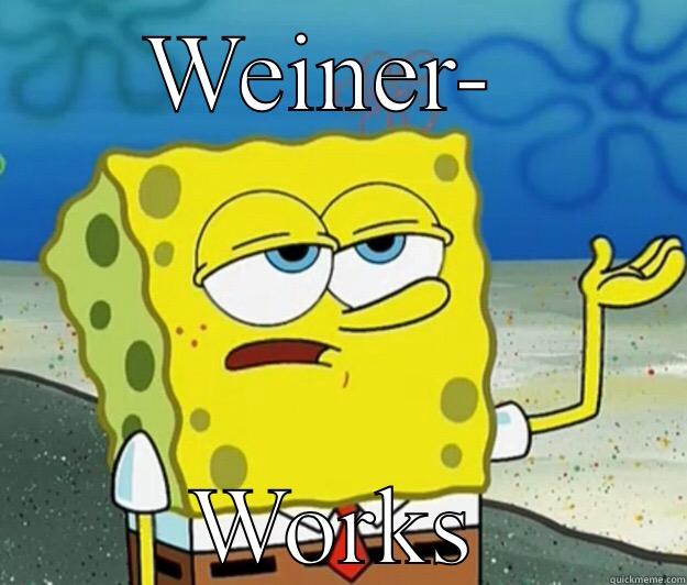 WEINER-  WORKS Tough Spongebob