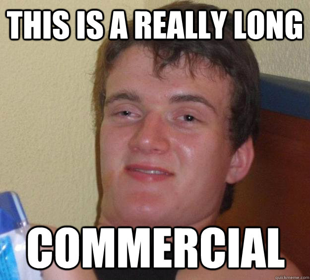 This is a really long commercial - This is a really long commercial  10 Guy